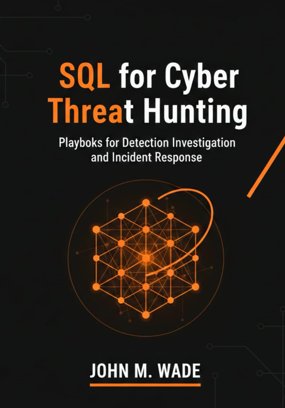 SQL for Cyber Threat Hunting: Playbooks for Detection, Investigation, and Incident Response baixar o livro de graça