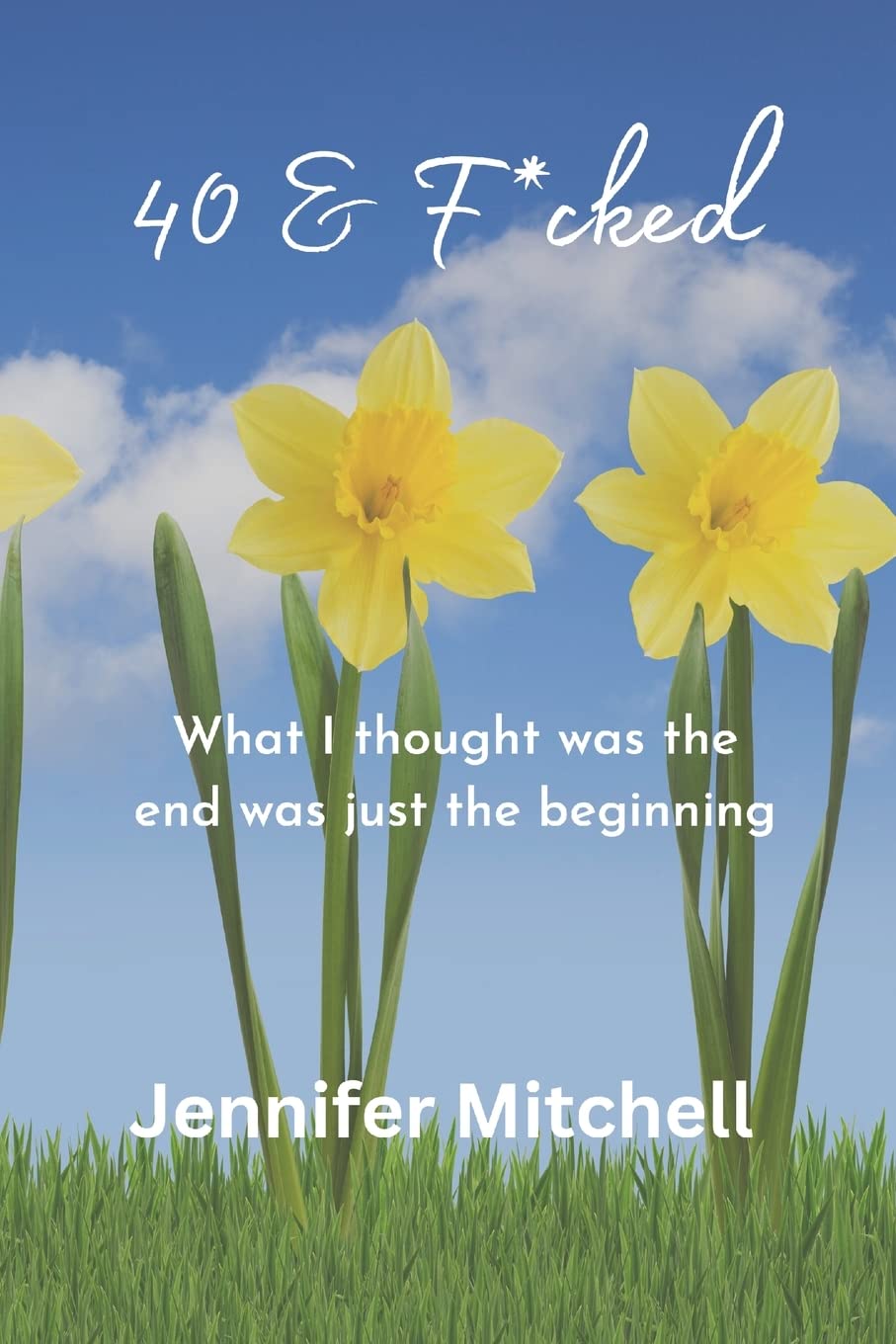 40 & F@cked: What I thought was the end was just the beginning baixar livro de graça