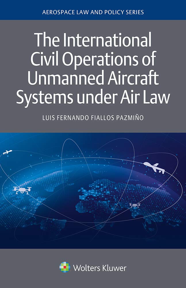 ler totalmente The International Civil Operations of Unmanned Aircraft Systems under Air Law (English Edition)