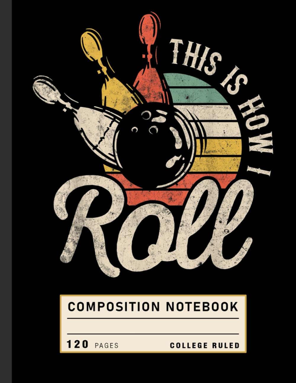 Composition Notebook College Ruled: This Is How I Roll Retro Bowling Design, Funny Sports Journal for Bowlers and League Notes baixar livro de graça