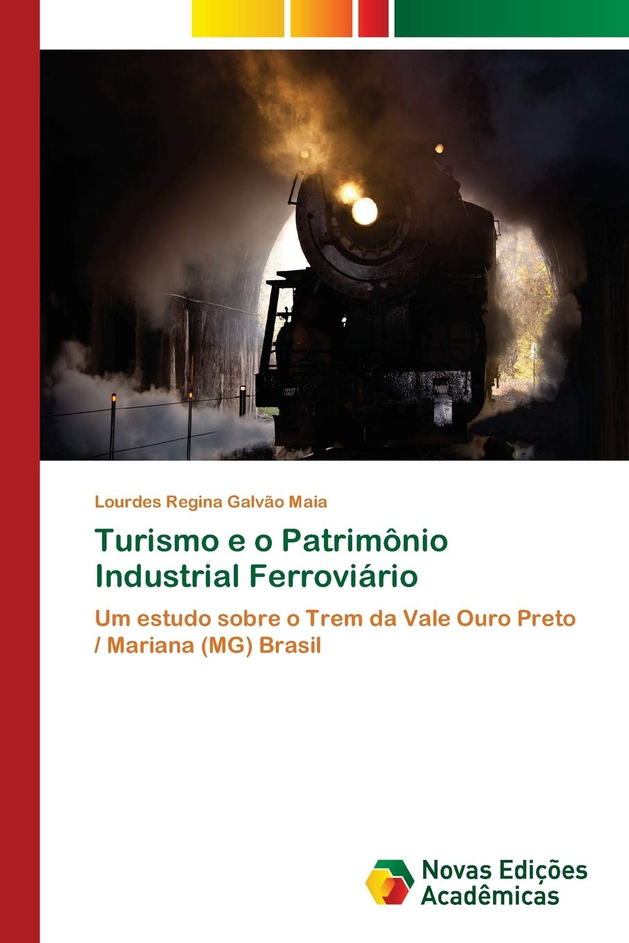 ler totalmente Turismo e o Patrimônio Industrial Ferroviário: Um estudo sobre o Trem da Vale Ouro Preto / Mariana (MG) Brasil