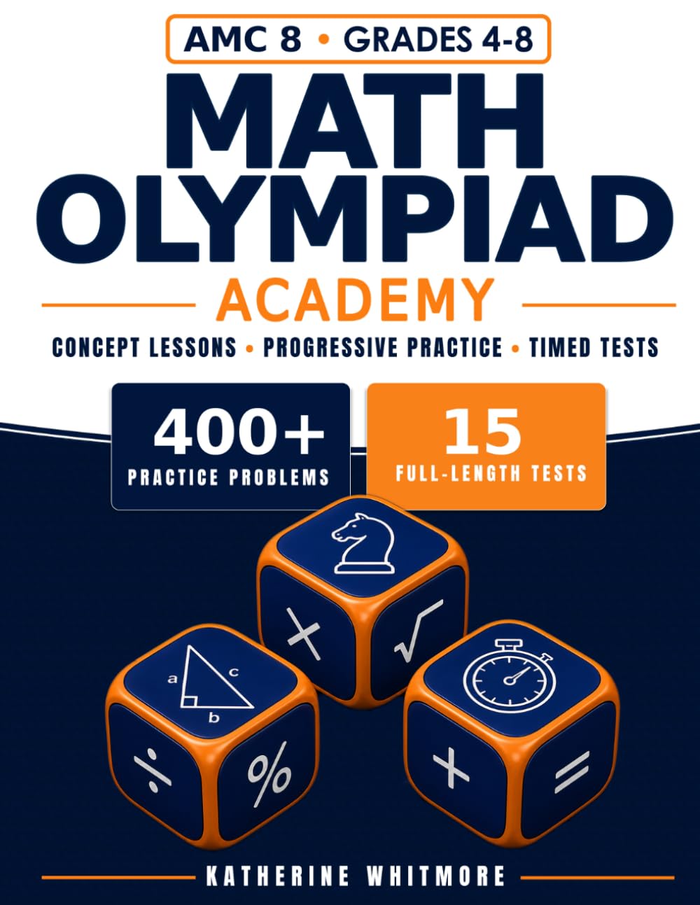 Math Olympiad Academy: AMC 8 Prep Guide | Concept Lessons, 400+ Practice Questions & 15 Full-Length Tests for Motivated Students Aiming for a 20+ Score | MOEMS & MATHCOUNTS Ready