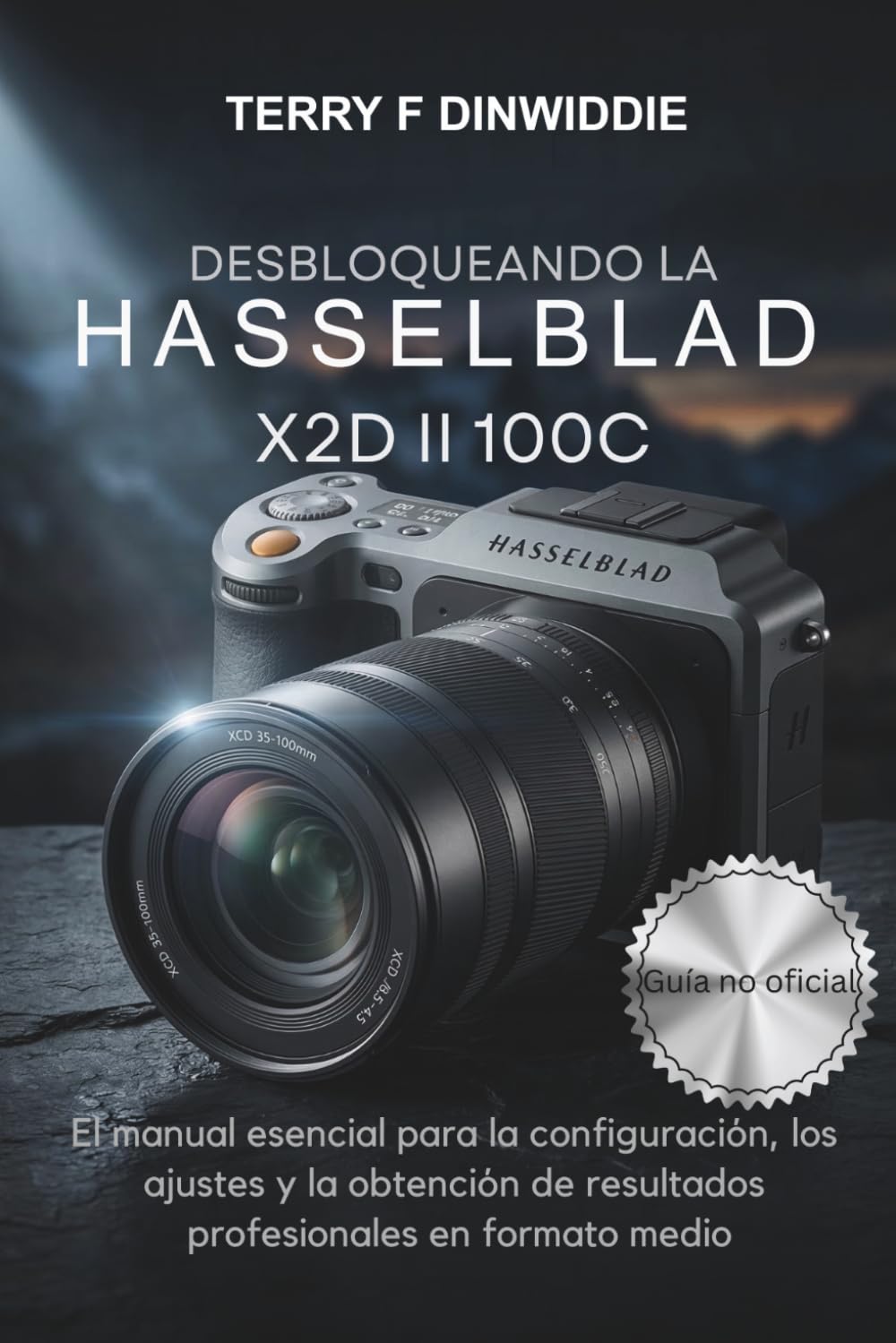 ler totalmente Desbloqueando La Hasselblad X2d II 100c: El manual esencial para la configuración, los ajustes y la obtención de resultados profesionales en formato medio