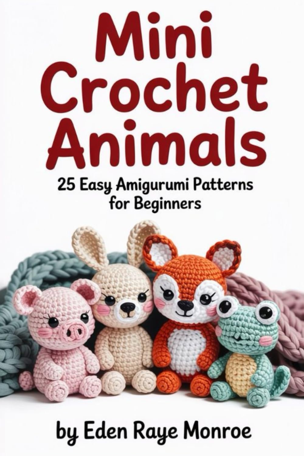 ler totalmente Mini Crochet Animals: 25 Easy Amigurumi Patterns for Beginners