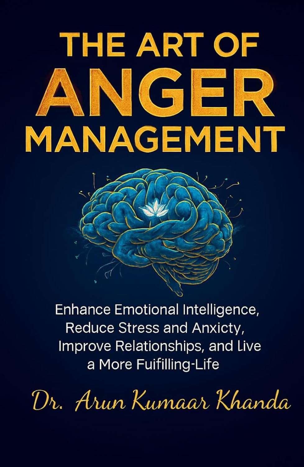 The Art Of Anger Management: Enhance Emotional Intelligence, Reduce Stress and Anxiety, Improve Relationships, and live a More Fulfilling Life (SUCCESS AND TRANSFORMATION) baixar livro de graça