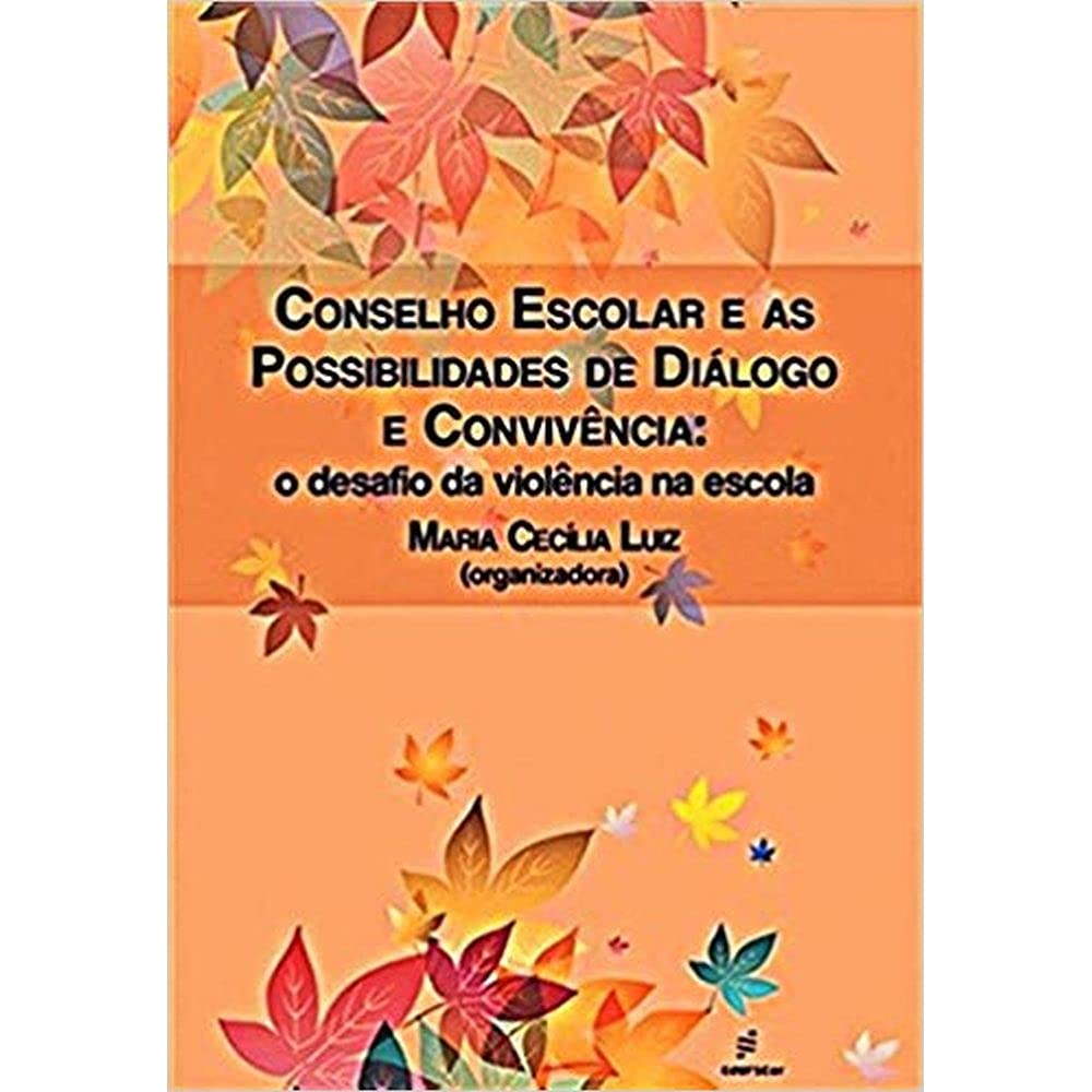 Conselho escolar e as possibilidades de diálogo e convivência: o desafio da violência na escola baixar livro de graça