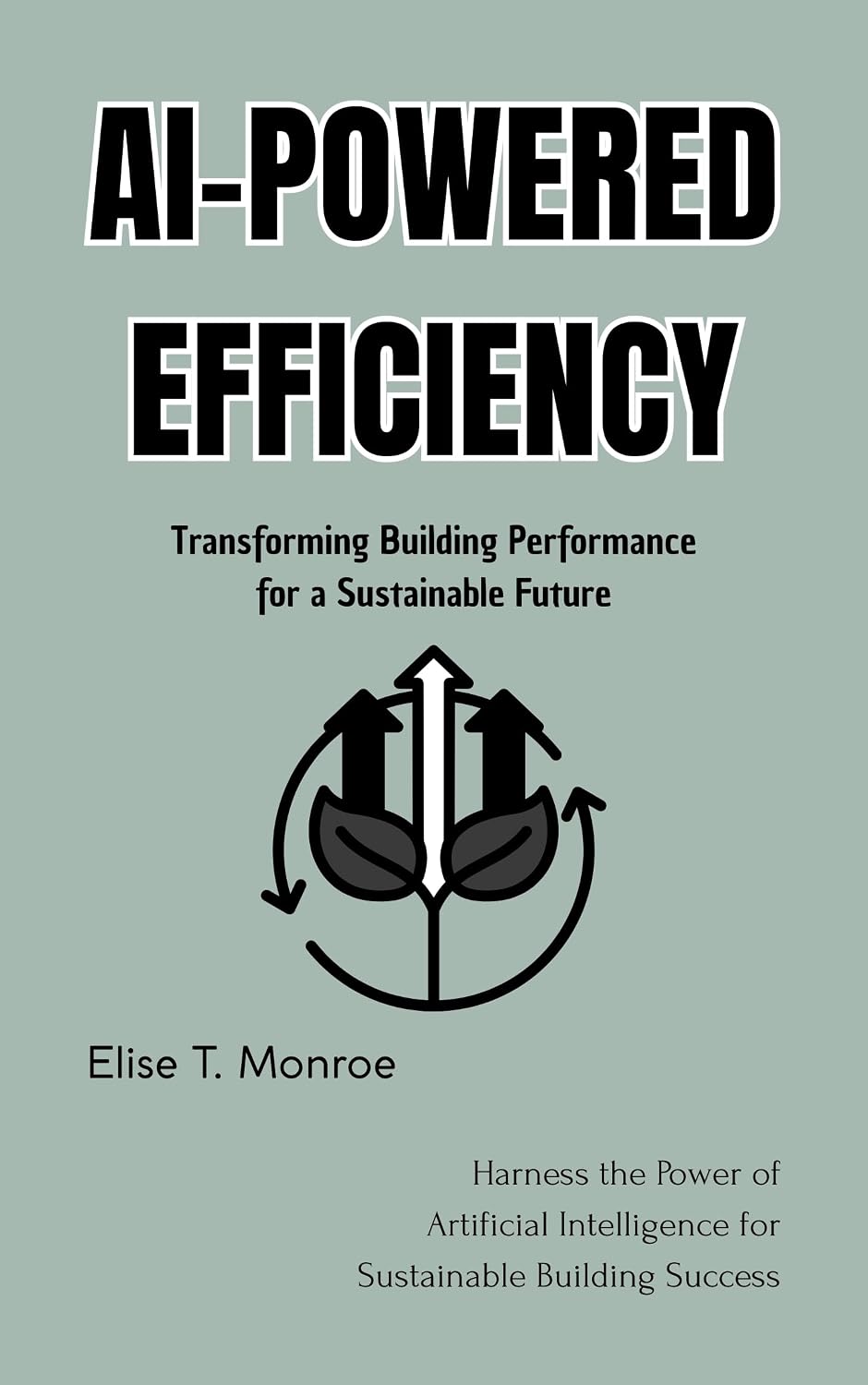 ler totalmente AI-Powered Efficiency: Transforming Building Performance for a Sustainable Future: Harness the Power of Artificial Intelligence for Sustainable Building Success (English Edition)