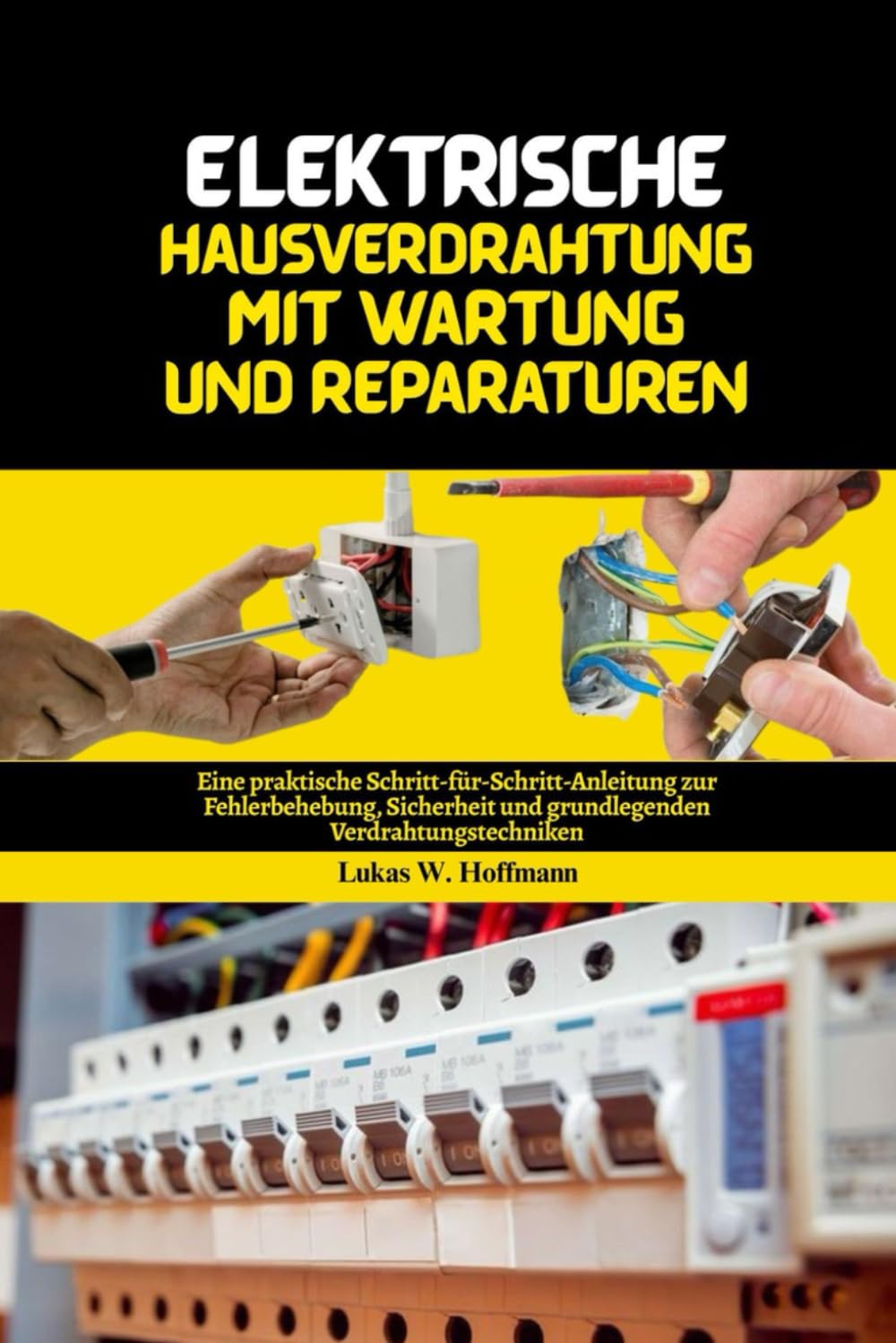 ler totalmente Elektrische Hausverdrahtung mit Wartung und Reparaturen: Eine praktische Schritt-für-Schritt-Anleitung zur Fehlerbehebung, Sicherheit und grundlegenden Verdrahtungstechniken (German Edition)