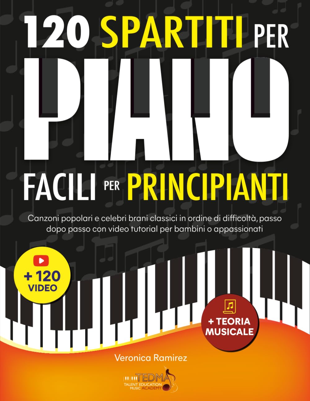 120 Spartiti Per Pianoforte Facili Per Principianti: Canzoni Popolari e Celebri Brani Classici in Ordine di Difficoltà, Passo dopo Passo con Video Tutorial per Bambini o Appassionati baixar o livro de graça