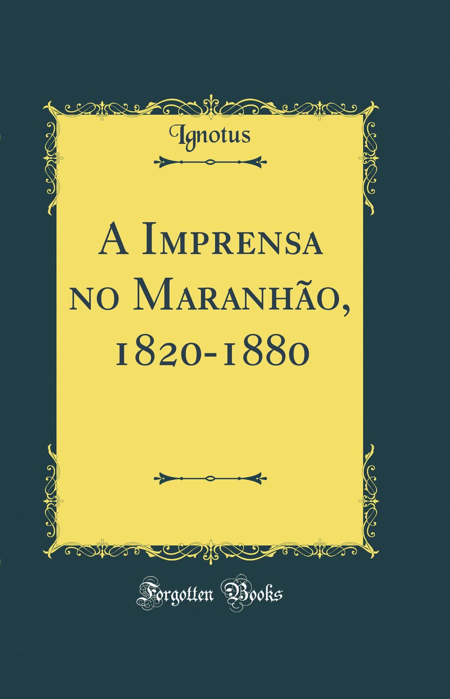 A Imprensa no Maranhão, 1820-1880 (Classic Reprint) baixar livro de graça
