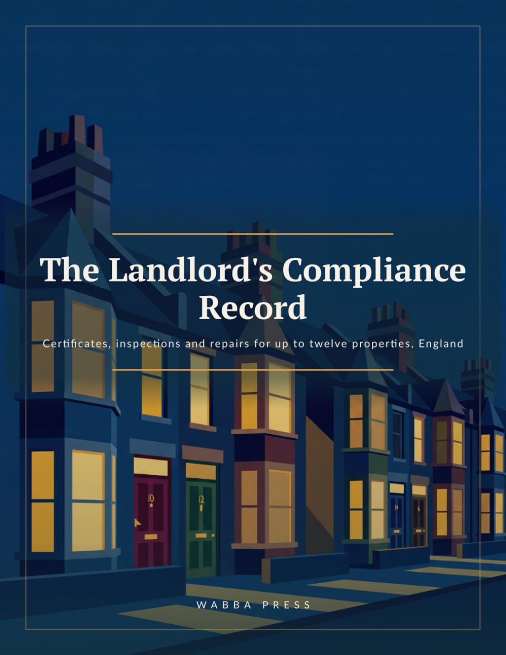 The Landlord's Compliance Record: Certificates, inspections and repairs for up to twelve properties, England baixar livro de graça