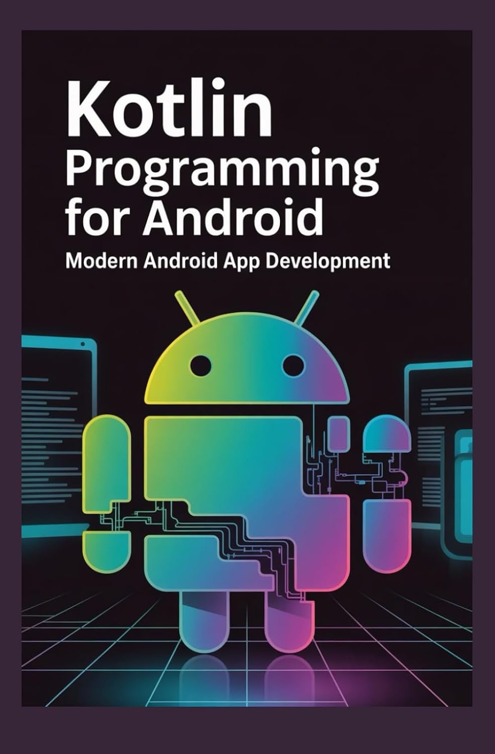 KOTLIN PROGRAMMING FOR ANDROID: Modern Android App Development baixar livro de graça