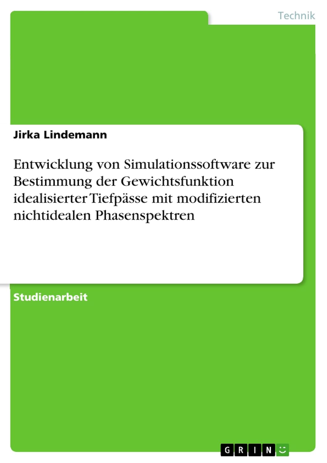 ler totalmente Entwicklung von Simulationssoftware zur Bestimmung der Gewichtsfunktion idealisierter Tiefpässe mit modifizierten nichtidealen Phasenspektren (German Edition)