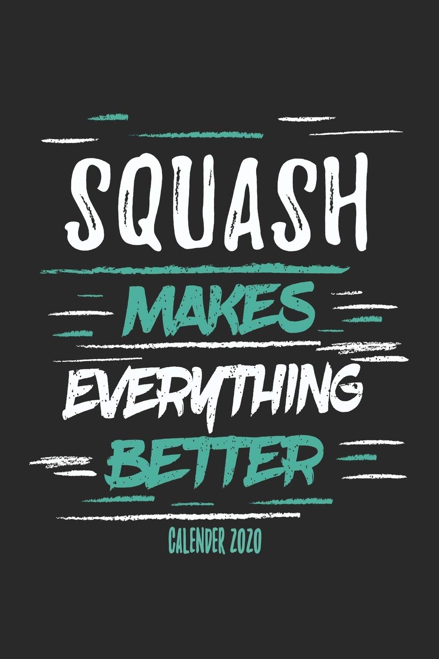 capítulo por capítulo baixar Squash Makes Everything Better Calender 2020: Funny Cool Squash Calender 2020 - Monthly & Weekly Planner - 6x9 - 128 Pages - Cute Gift For Squash Players, Fans, Enthusiasts, Coaches, Lovers