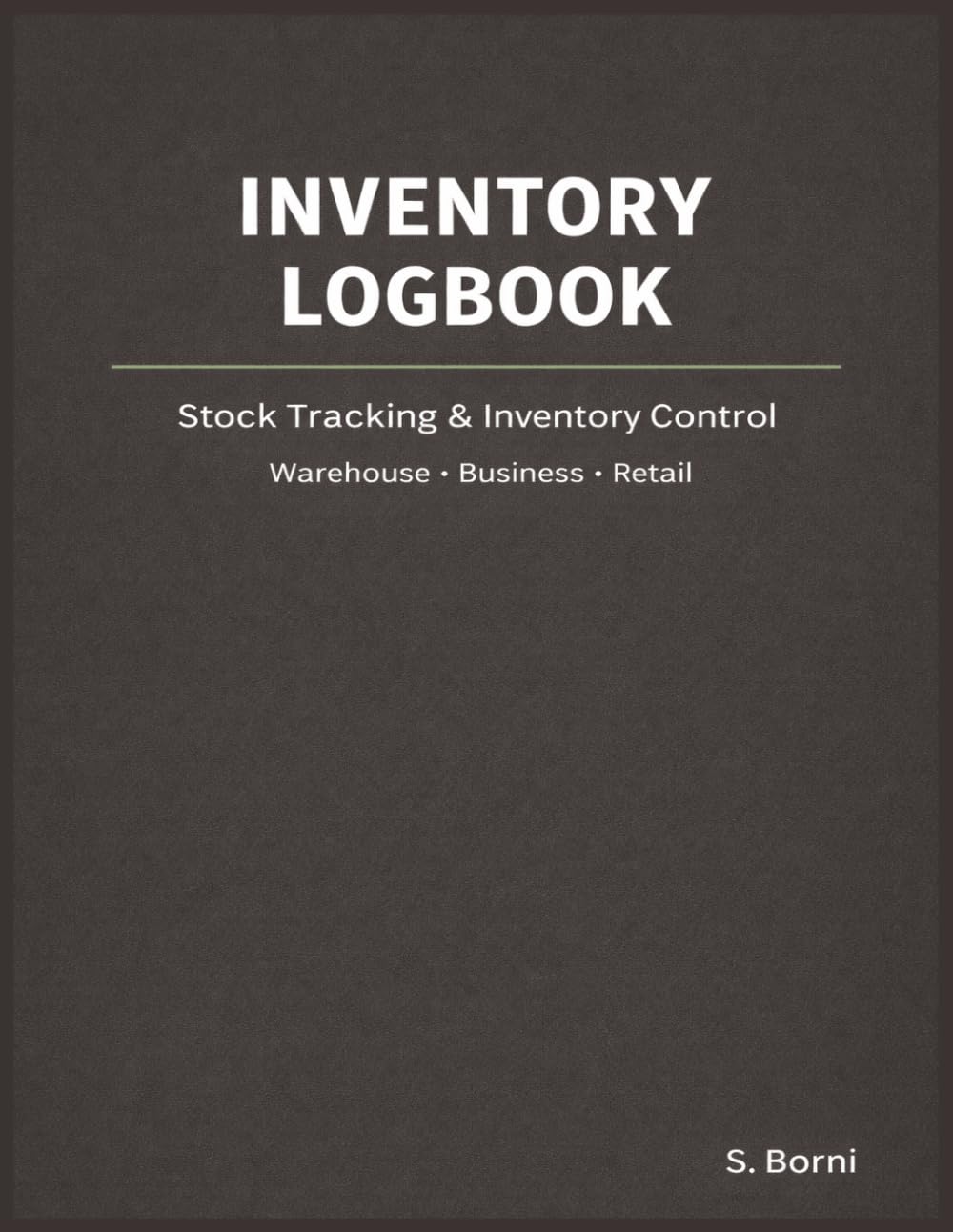 ler totalmente Inventory Logbook: Track Inventory Movements, Monitor Stock Levels, and Maintain Control for Business, Warehouse, Retail, and Workshop Use