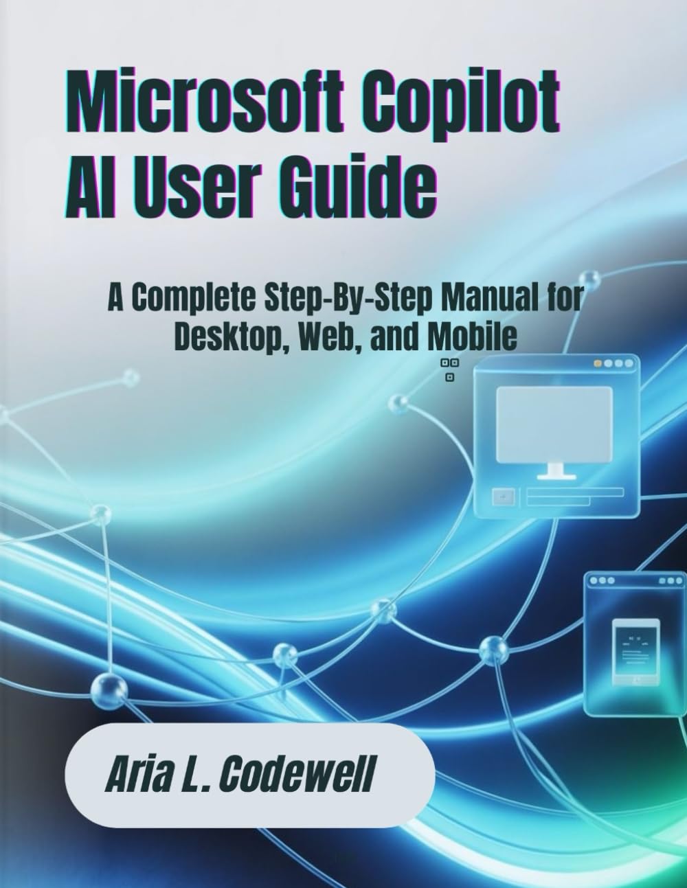 capítulo por capítulo baixar Microsoft Copilot AI User Guide: A Complete Step-By-Step Manual for Desktop, Web, and Mobile