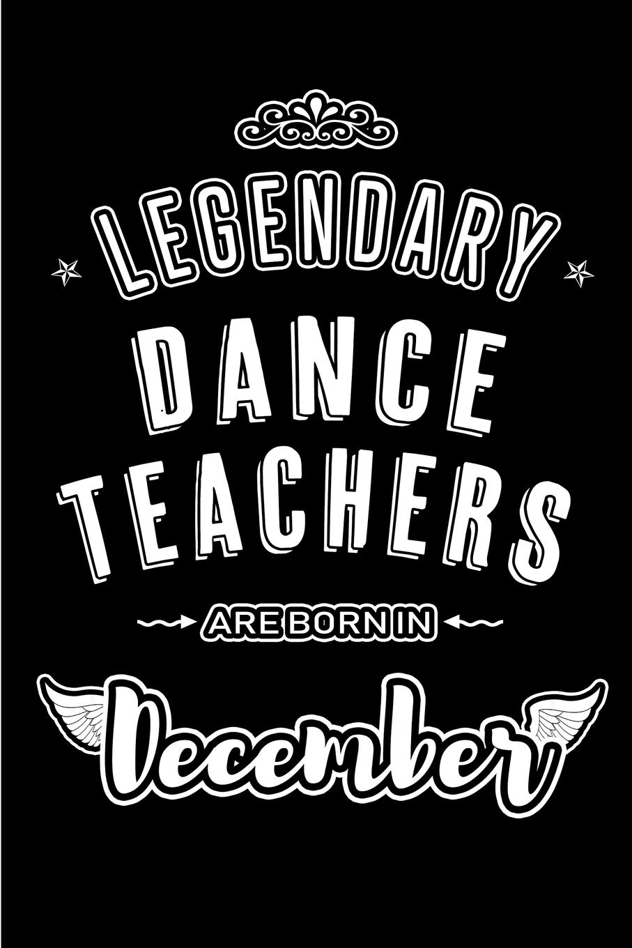 ler totalmente Legendary Dance Teachers are born in December: Blank Lined profession Journal Notebooks Diary as Appreciation, Birthday, Welcome, Farewell, Thank You,... & friends. Alternative to B-day present Card