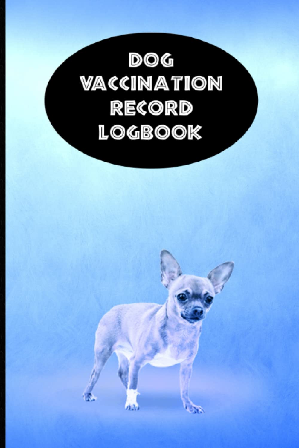 Dog Vaccination Record Logbook: Chihuahua K-9 Medical Records Cute Puppies Black and Blue Vaccine Shots Health Journal to Keep Track of Weight, Medical Treatments, Vet Contacts and more baixar livro de graça