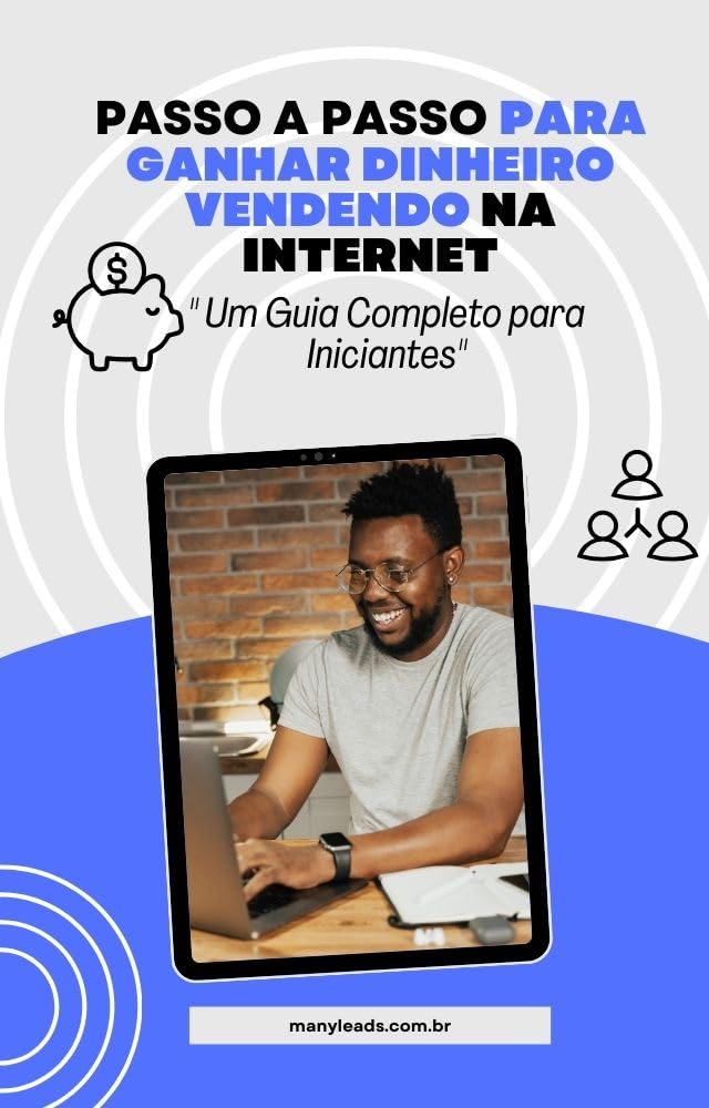 ler totalmente Passo a Passo para Ganhar Dinheiro Vendendo na Internet: Um Guia Completo para Iniciantes