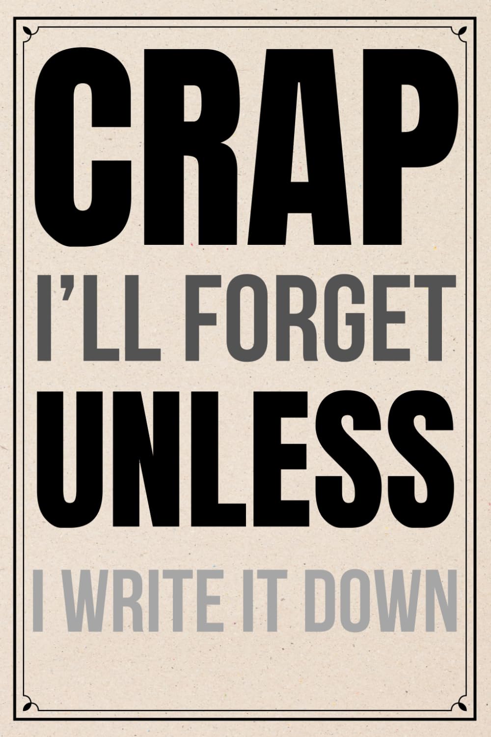 capítulo por capítulo baixar Crap I’ll Forget Unless I Write It Down: A Funny Notebook Gift For Seniors, Boss, Team Work, Coworkers, Women, Men Boss and Friends | Sarcastic Gag... for Office Co-Workers, Colleagues, Associates