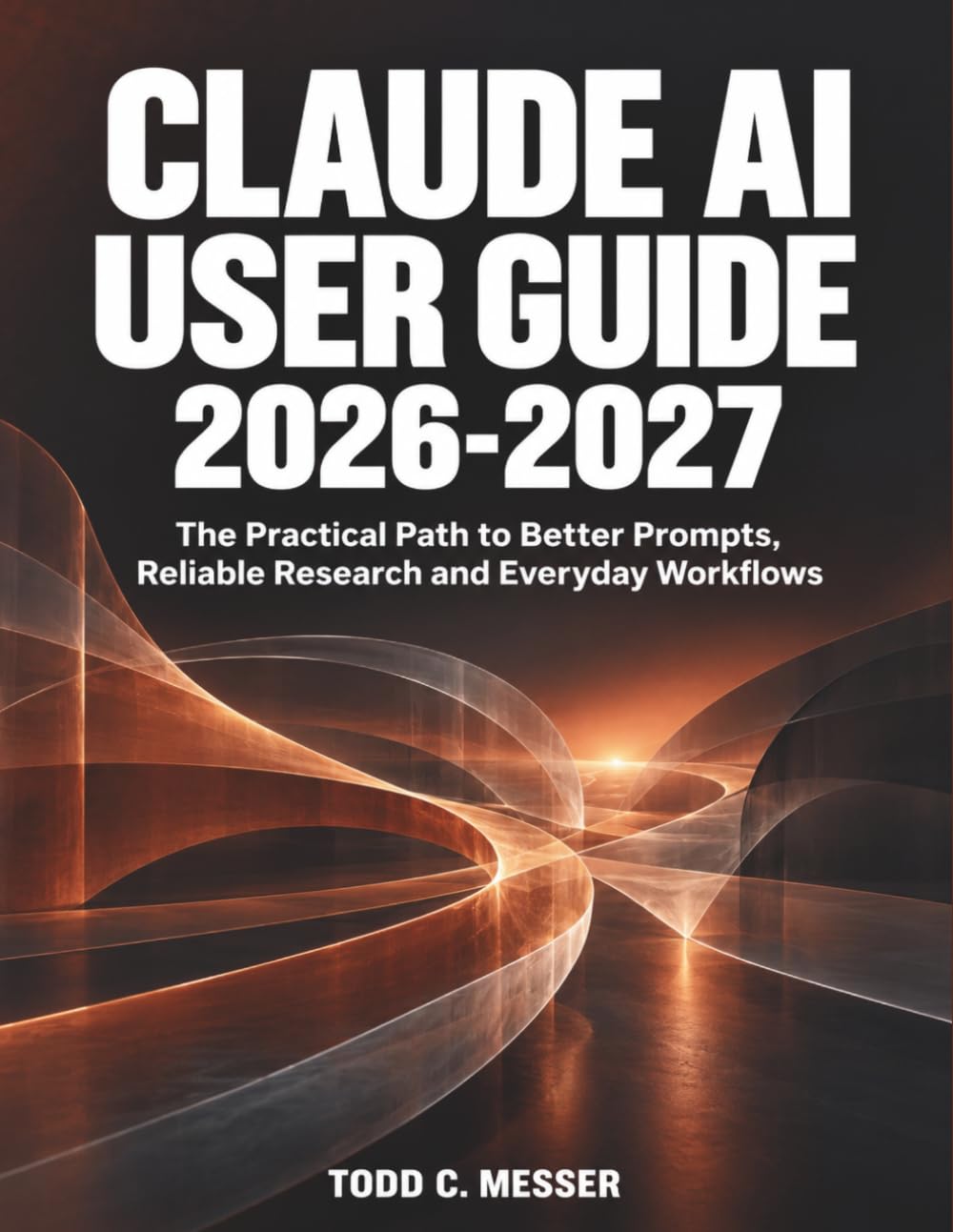 ler totalmente Claude AI User Guide 2026-2027: The Practical Path to Better Prompts, Reliable Research and Everyday Workflows