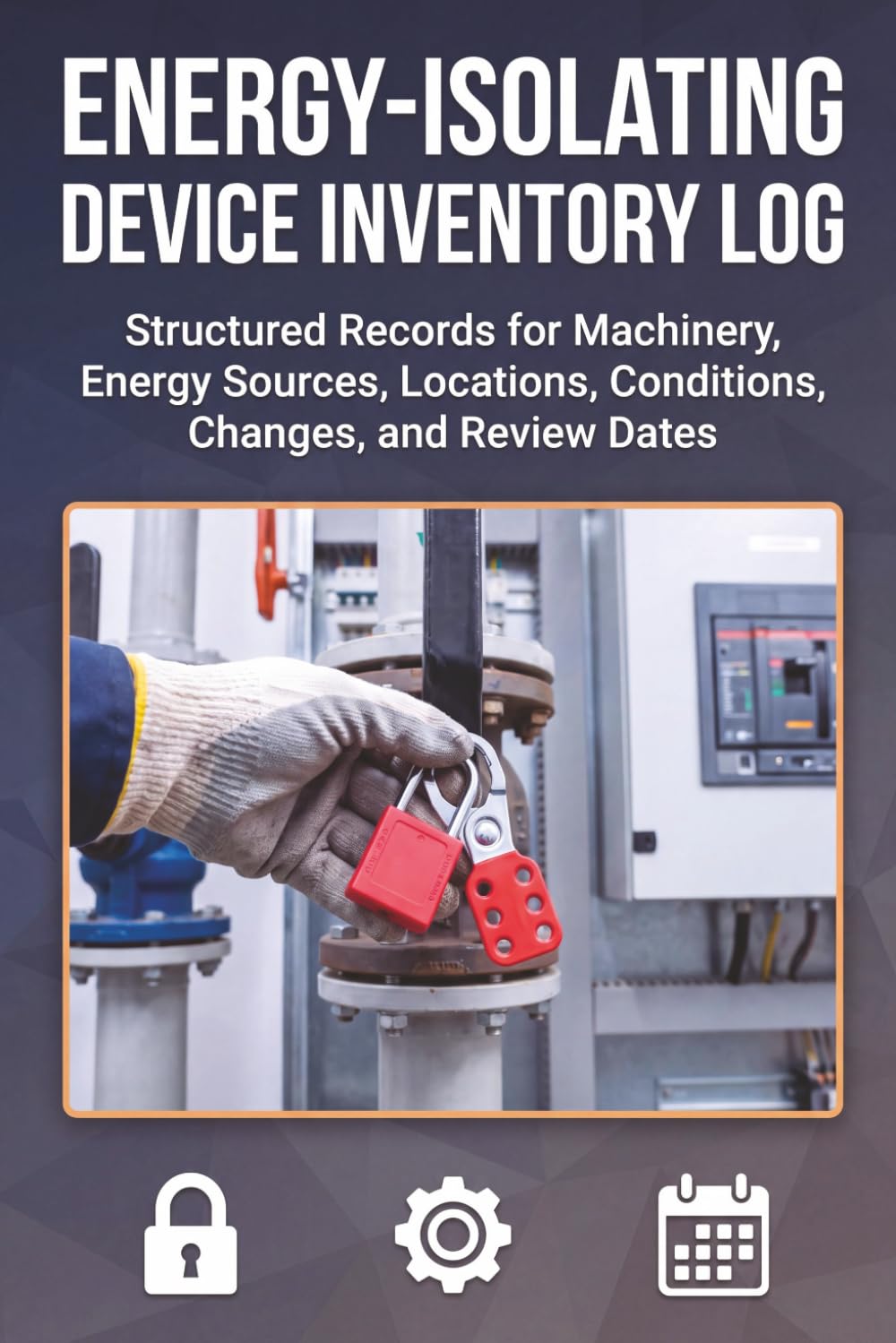 ler totalmente Energy-Isolating Device Inventory Log: Structured Records for Machinery, Energy Sources, Locations, Conditions, Changes, and Review Dates