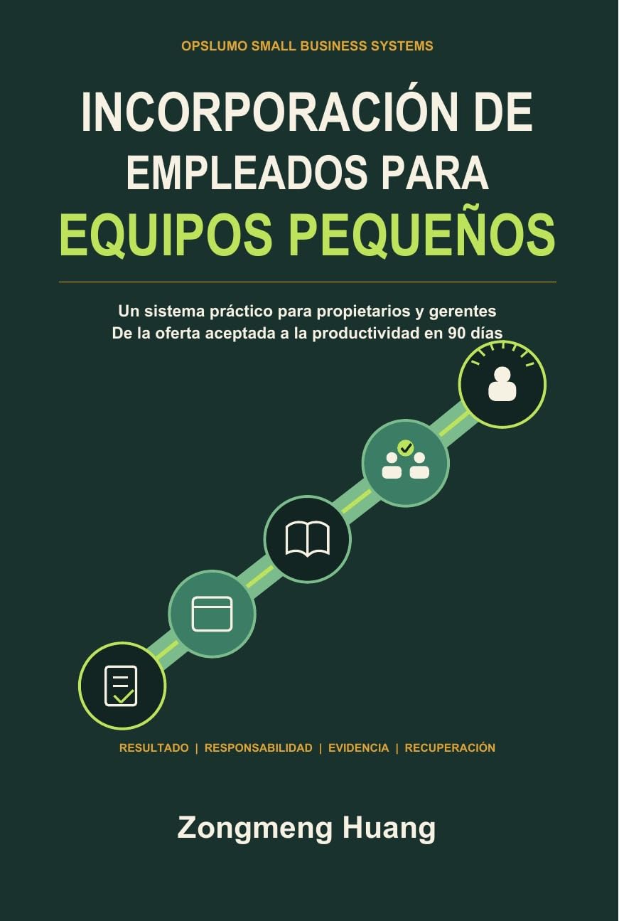 ler totalmente Incorporación de Empleados para Equipos Pequeños: Un sistema práctico para propietarios y gerentes: De la oferta aceptada a la productividad en 90 días (Spanish Edition)