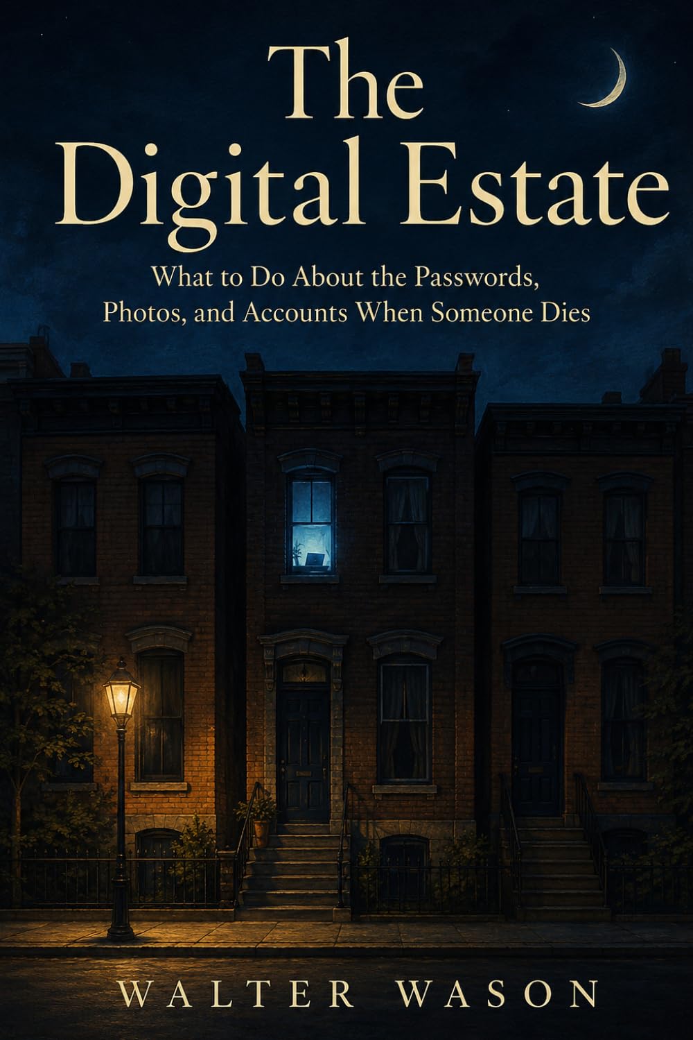 The Digital Estate: What to Do About the Passwords, Photos, and Accounts When Someone Dies (The First 30 Days) baixar livro de graça