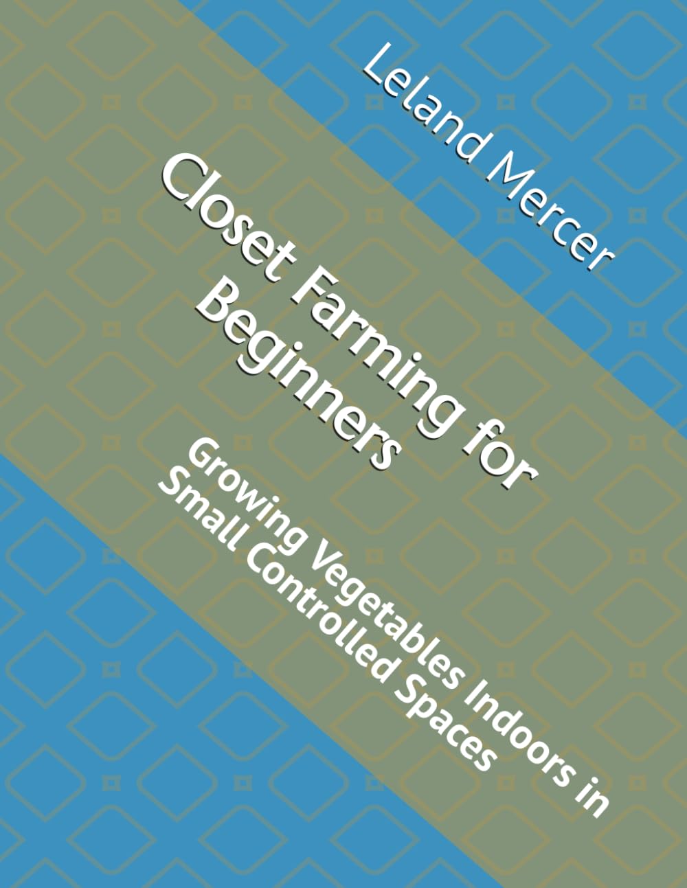 ler totalmente Closet Farming for Beginners: Growing Vegetables Indoors in Small Controlled Spaces