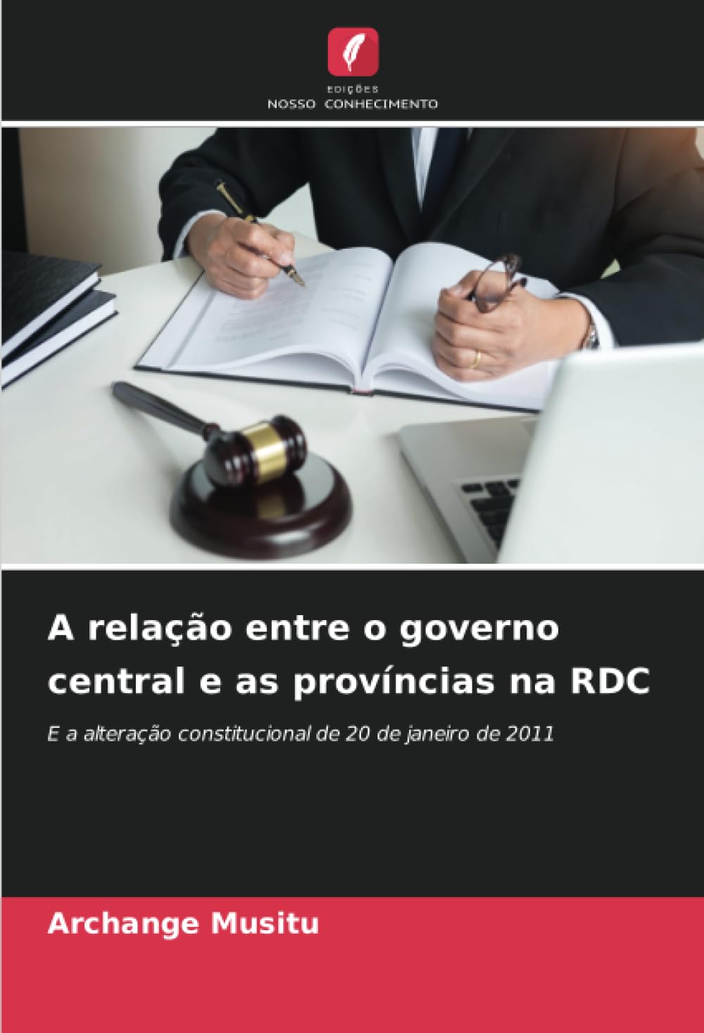 A relação entre o governo central e as províncias na RDC: E a alteração constitucional de 20 de janeiro de 2011 (Portuguese Edition) baixar livro de graça
