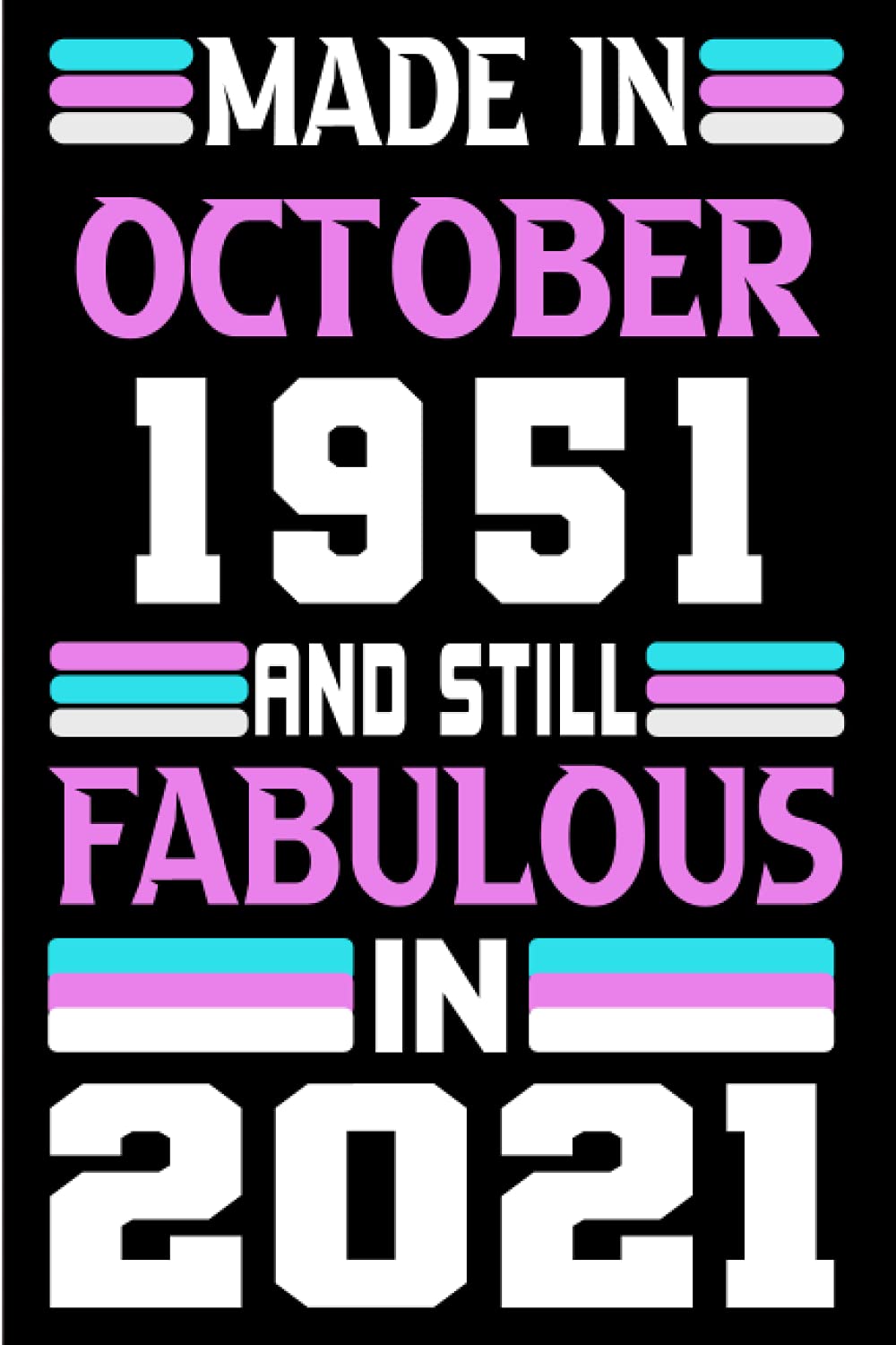 Made in October 1951 and still Fabulous in 2021: Birthday gift idea: Funny Personalized Notebook, Unique Happy 70th Gifts for Her; 70th Birthday... Journal... Happy Birthday Card baixar o livro de graça