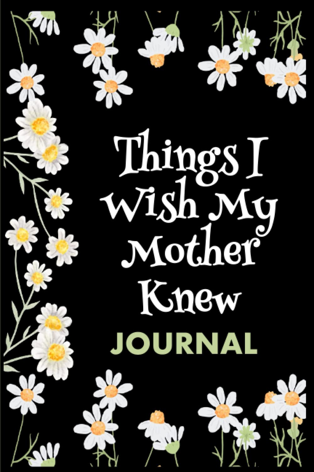 Things I Wish My Mother Knew Journal: 100High quality lined pages with a worded expression of love on each page