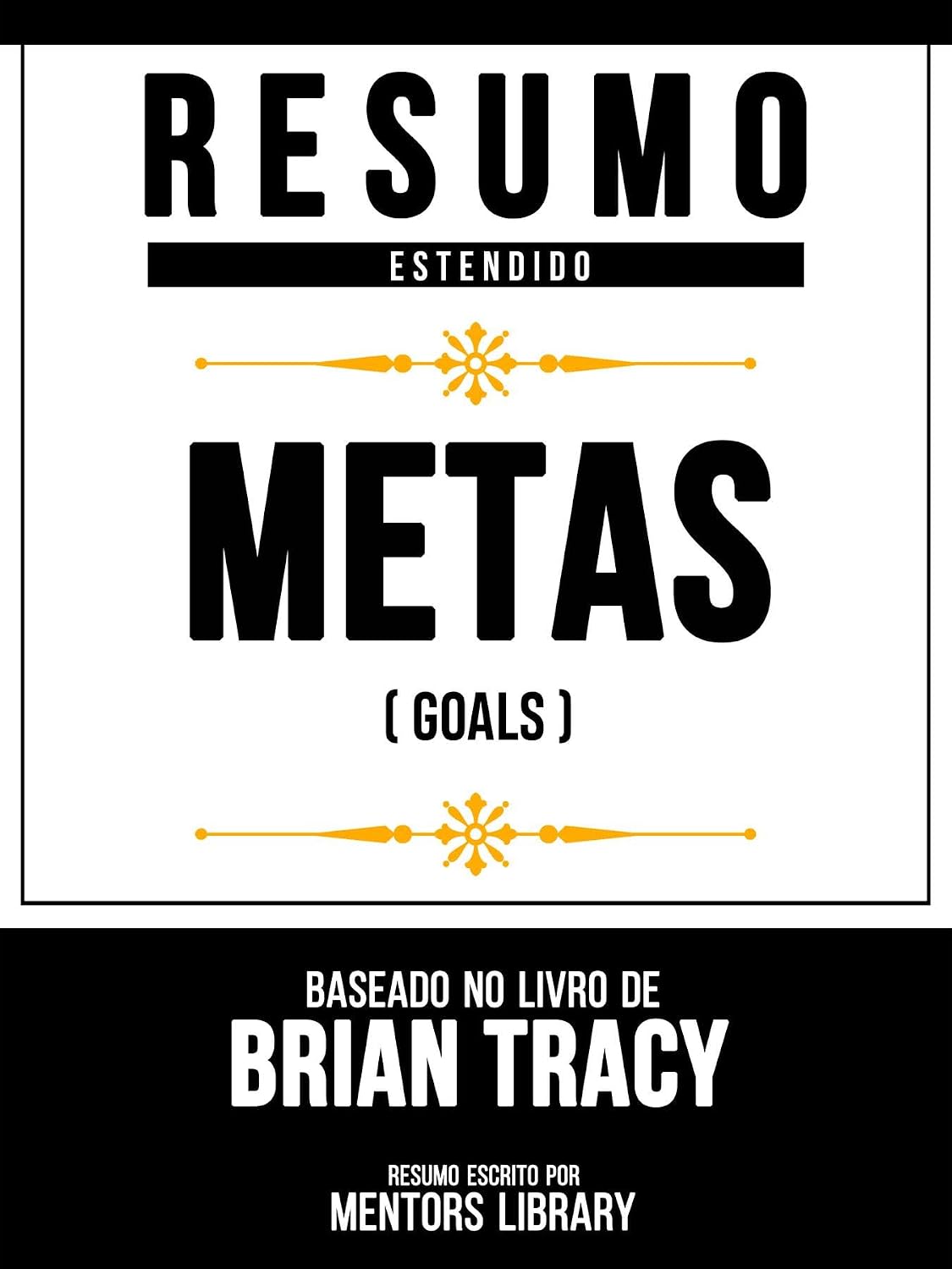 ler totalmente Resumo Estendido - Metas (Goals) - Baseado No Livro De Brian Tracy