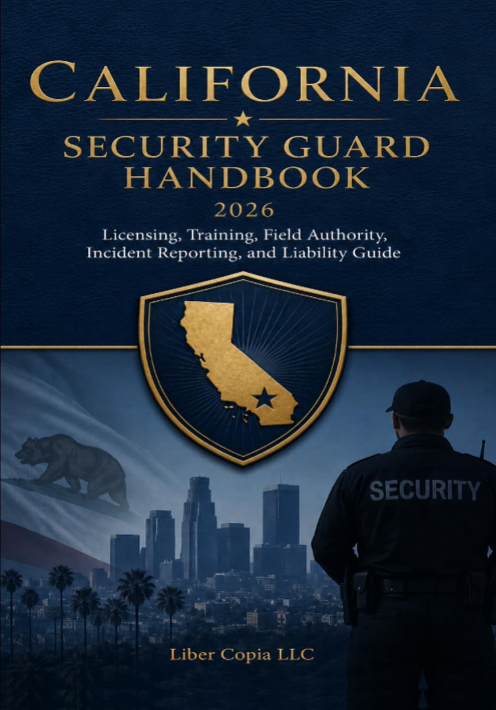 California Security Guard Handbook: 2026 Licensing, Training, Field Authority, Incident Reporting, and Liability Guide baixar livro de graça