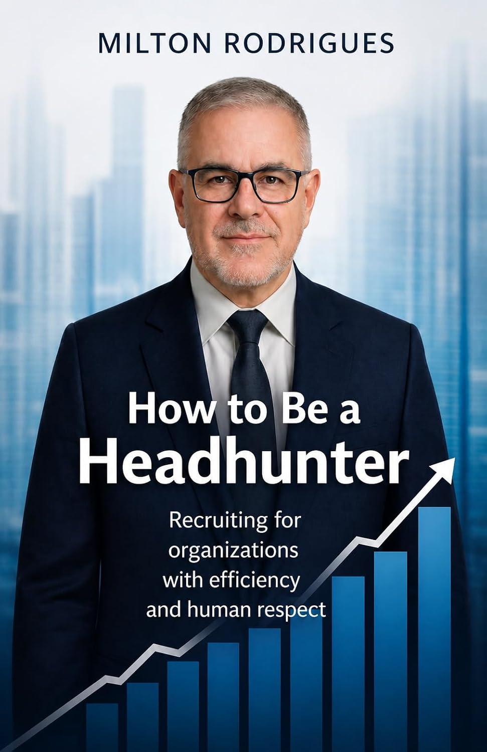 ler totalmente How to Become a Headhunter: Recruit for organizations with effectiveness and human respect. (Headhunting, Talent Acquisition e Seleção Estratégica) (English Edition)