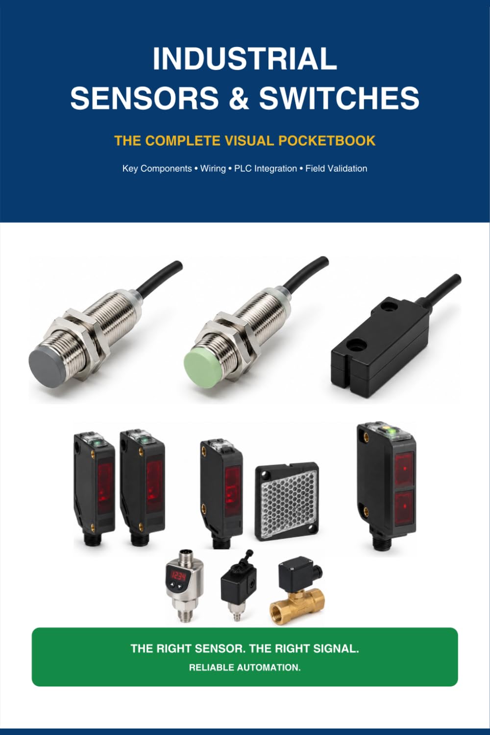 ler totalmente Industrial Sensors & Switches Field Handbook: A Visual Guide to Proximity, Photoelectric, Pressure, Level and Position Sensors, Wiring, PLC Integration and Troubleshooting