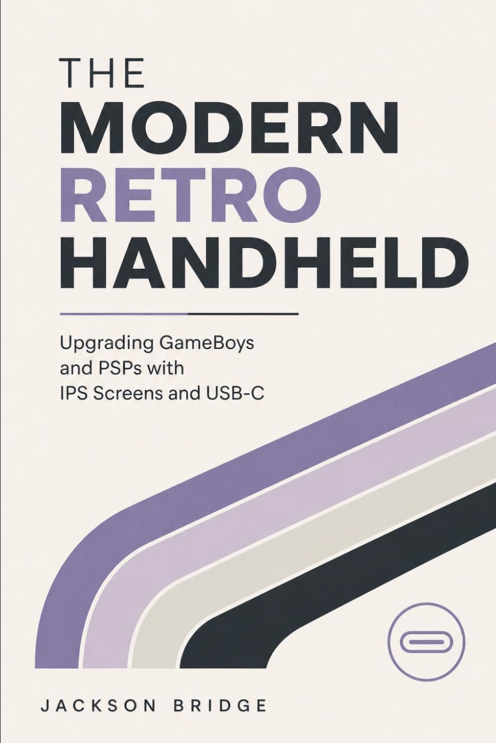 The Modern Retro Handheld: Upgrading GameBoys and PSPs with IPS Screens and USB-C baixar livro de graça