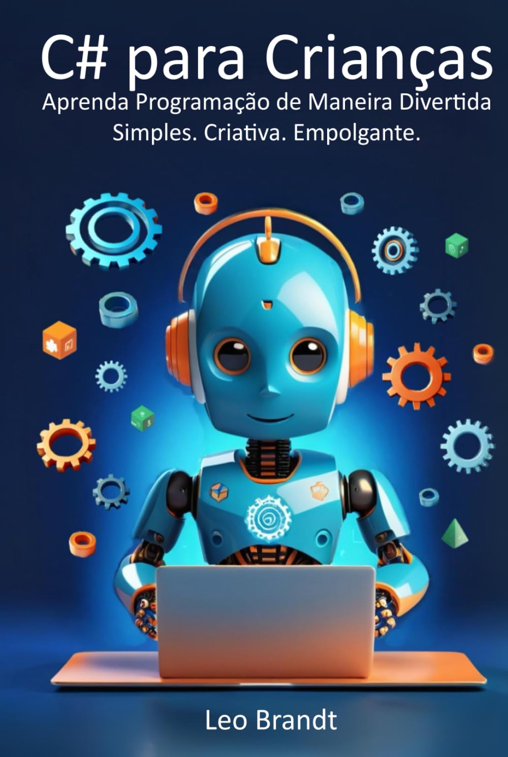C# para Crianças: Aprenda Programação de Maneira Divertida – Simples. Criativa. Empolgante.: De 10 a 14 anos: O Guia Completo de Programação em C#... de Projetos Criativos (Portuguese Edition) baixar o livro de graça