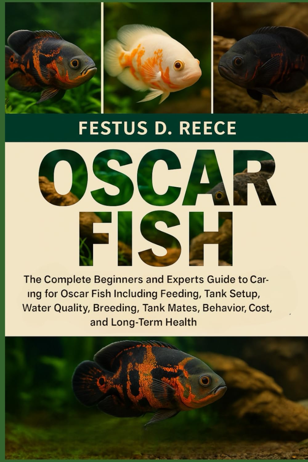OSCAR FISH: The Complete Beginners and Experts Guide to Caring for Oscar Fish Including Feeding, Tank Setup, Water Quality, Breeding, Tank Mates, Behavior, Cost, and Long-Term Health baixar o livro de graça