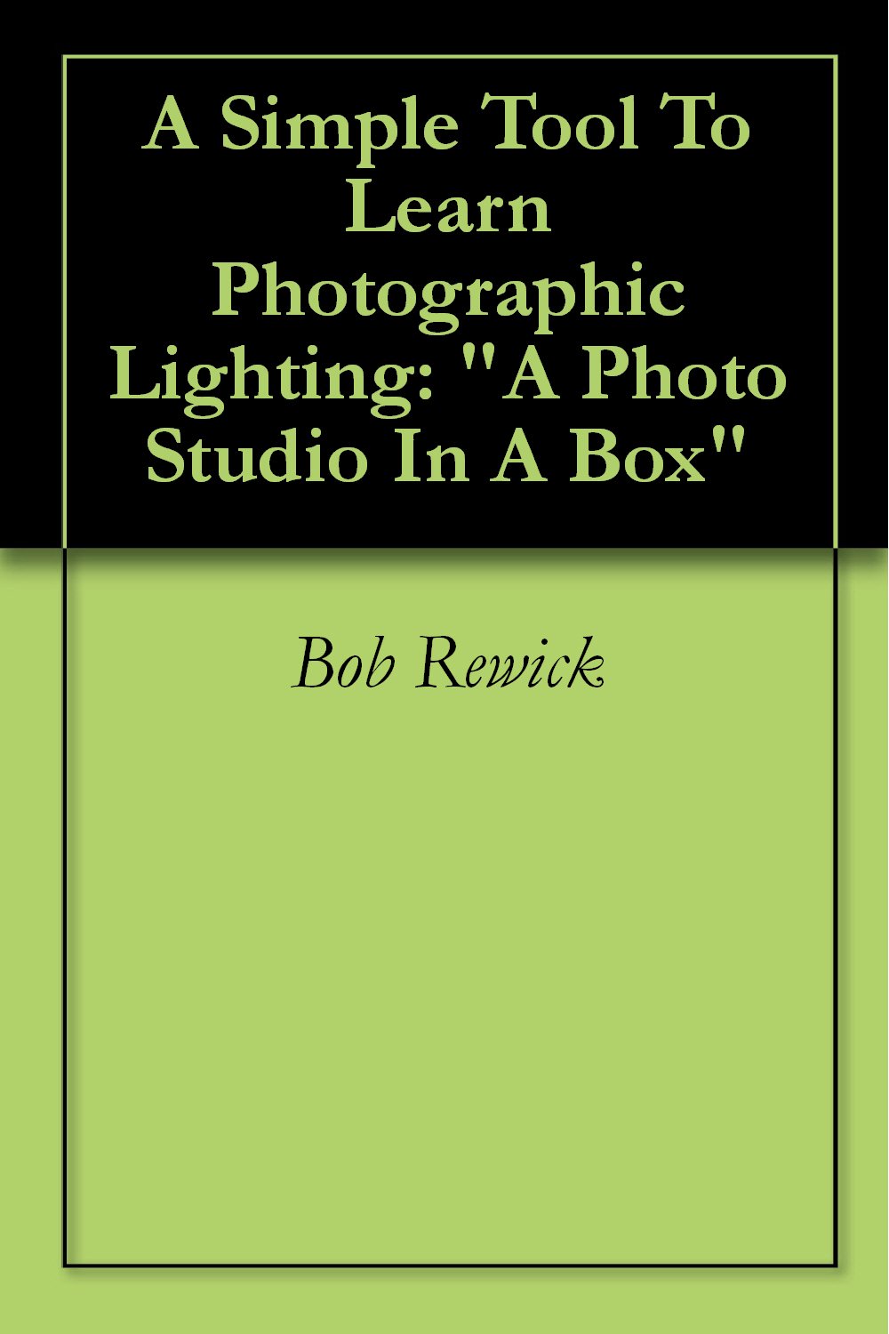 capítulo por capítulo baixar A Simple Tool To Learn Photographic Lighting: "A Photo Studio In A Box" (English Edition)