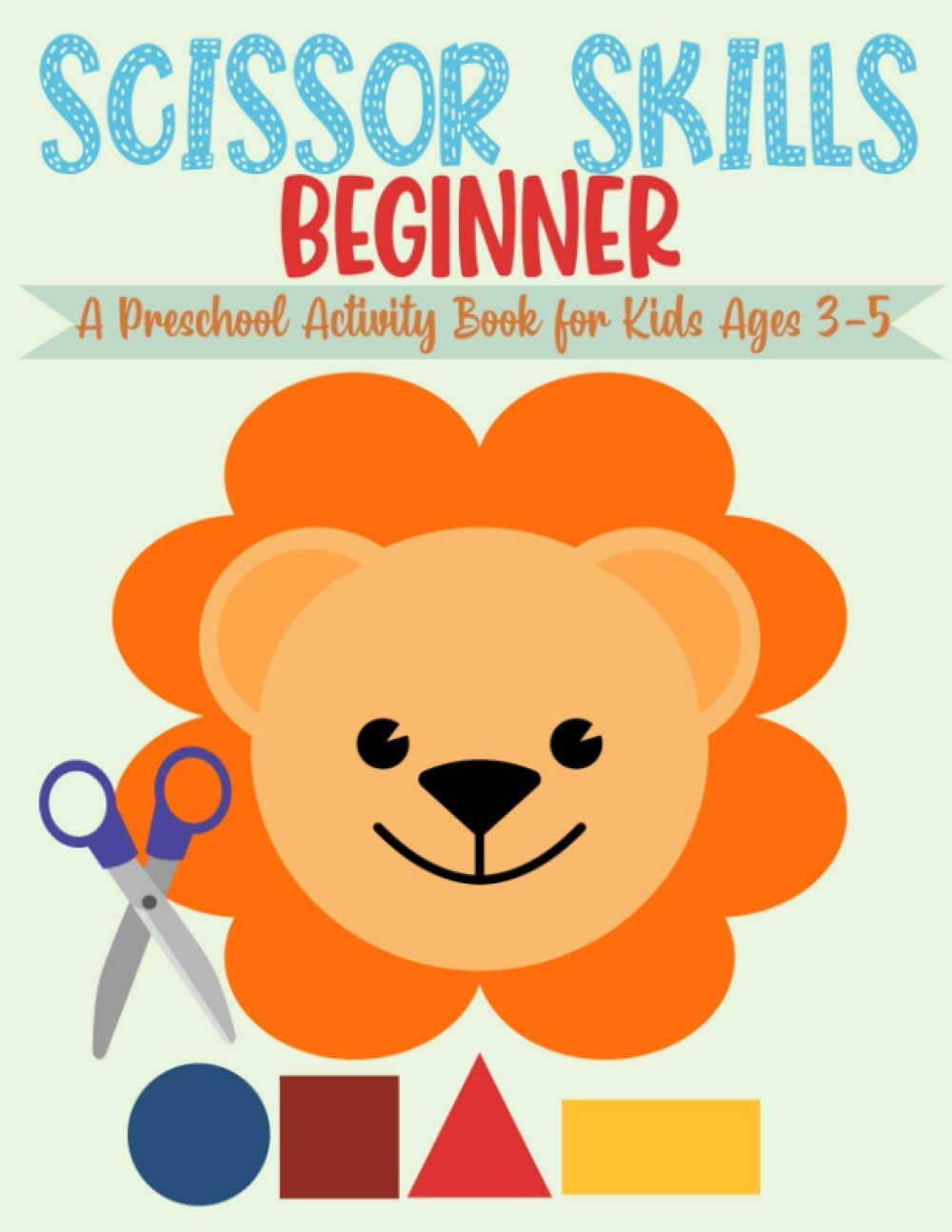 Scissor Skills Beginner, A Preschool Activity Book For Kids Ages 3-5: A Fun Cutting Practice Workbook | 50 Pages of Cutting and Coloring Activities baixar livro de graça