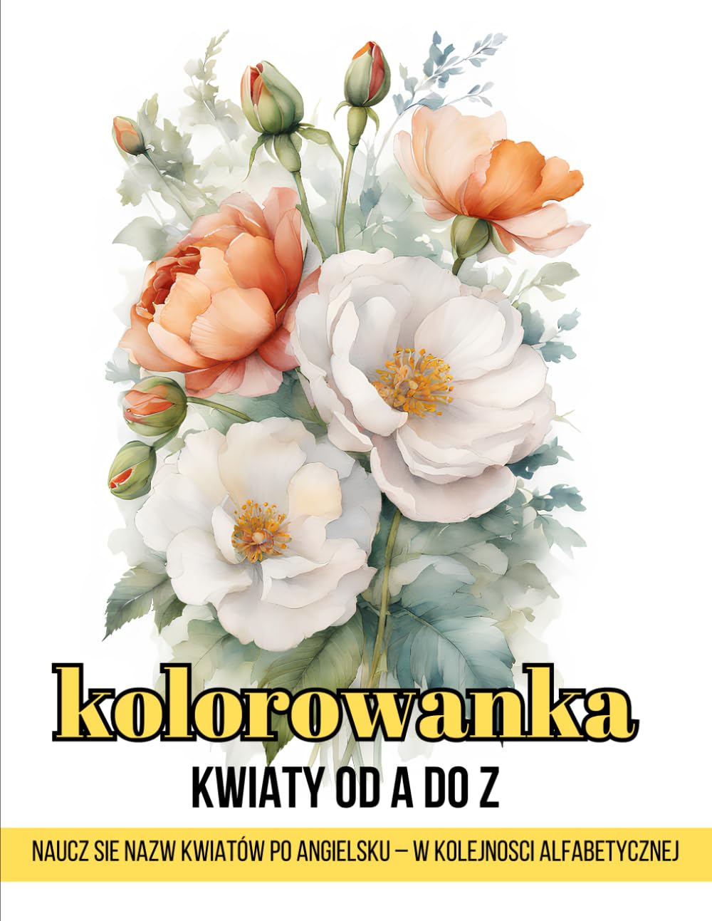 kolorowanka kwiaty od A do Z: Naucz sie nazw kwiatów po angielsku – w kolejnosci alfabetycznej (Polish Edition) baixar livro de graça