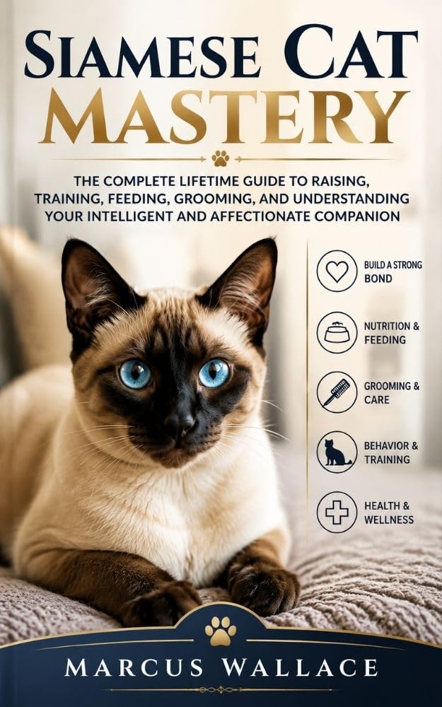 ler totalmente Siamese Cat Mastery: The Complete Lifetime Guide to Raising, Training, Feeding, Grooming, and Understanding Your Intelligent and Affectionate Companion (English Edition)