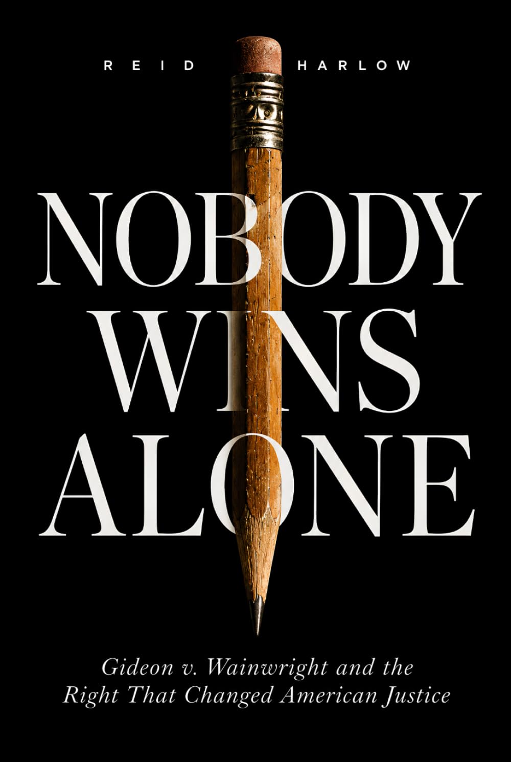 Nobody Wins Alone: Gideon v. Wainwright and the Right That Changed American Justice baixar livro de graça