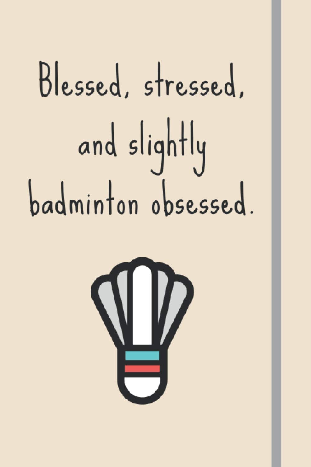 Blessed, Stressed & Slightly Badminton Obsessed: Funny Novelty Badminton Gift For Men, Women, Wife, Girls, Teens - Lined Journal or Notebook baixar o livro de graça