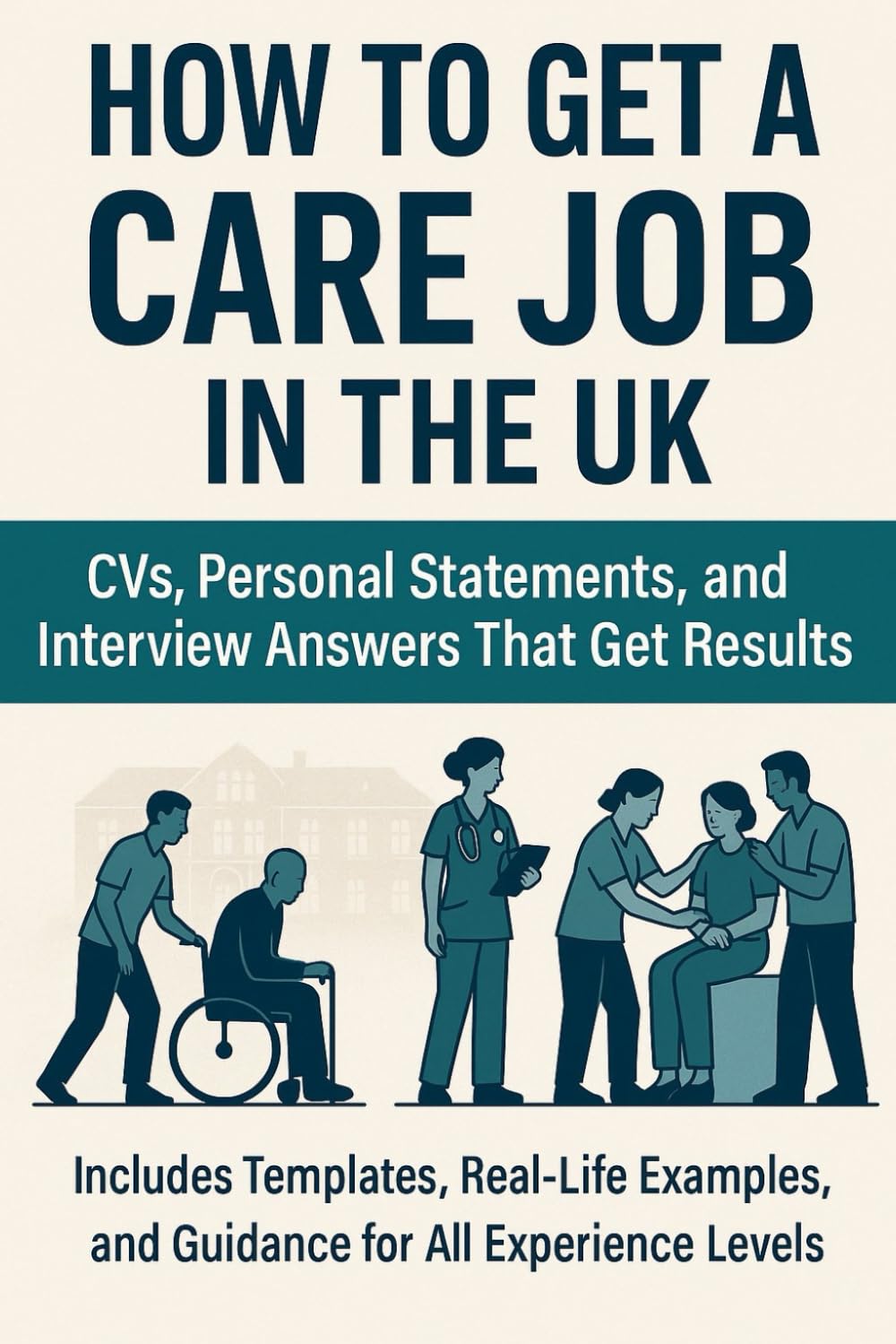 How to Get a Care Job in the UK: CVs, Personal Statements, and Interview Answers That Get Results baixar livro de graça