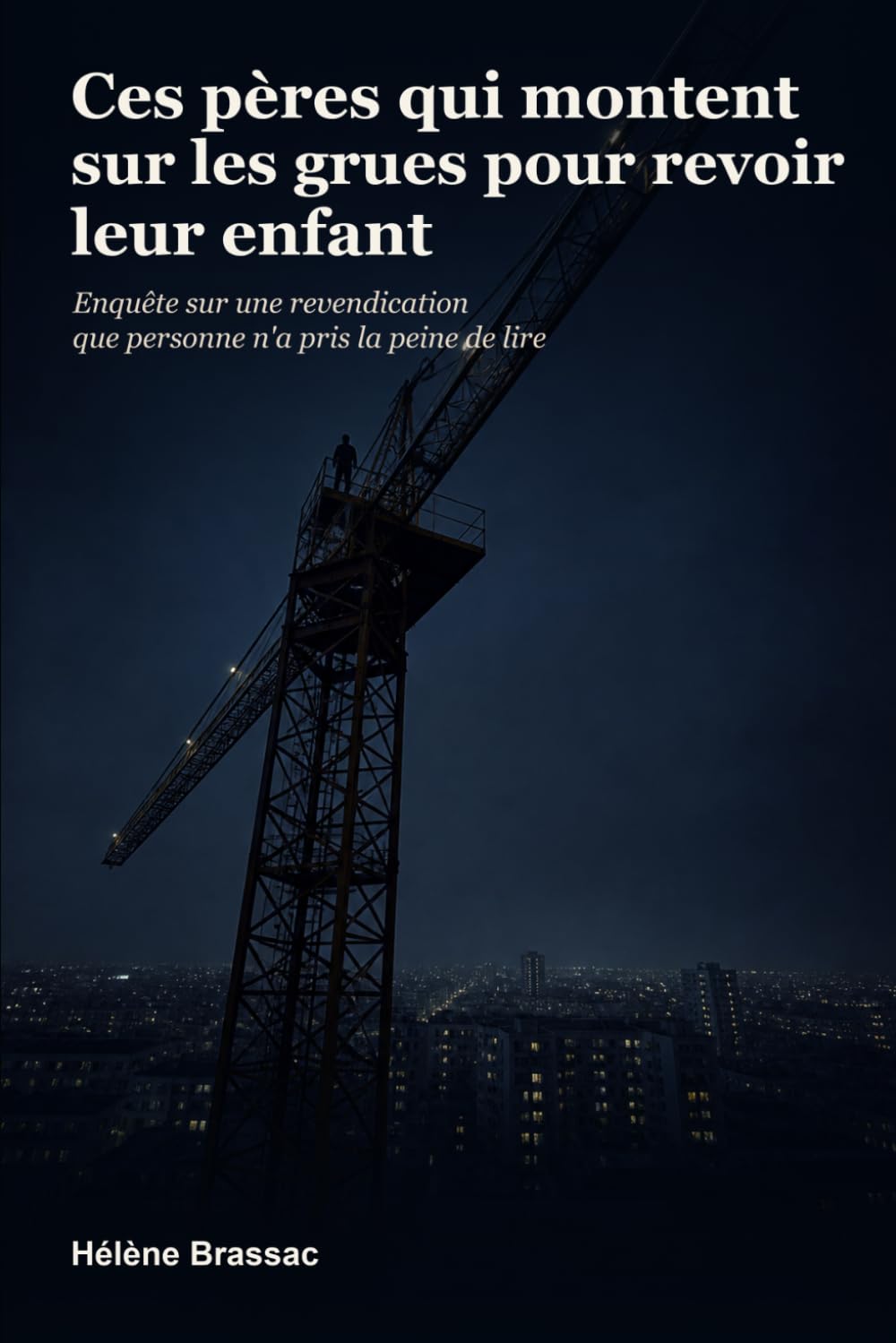 capítulo por capítulo baixar Ces pères qui montent sur les grues pour revoir leur enfant: Enquête sur une revendication que personne n'a pris la peine de lire