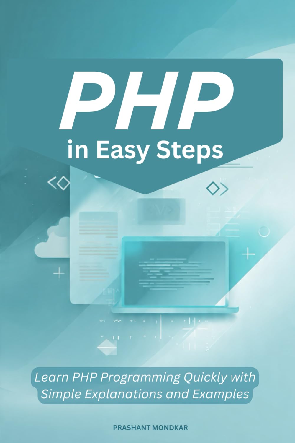 PHP in Easy Steps: Learn PHP Programming Quickly with Simple Explanations and Examples baixar o livro de graça