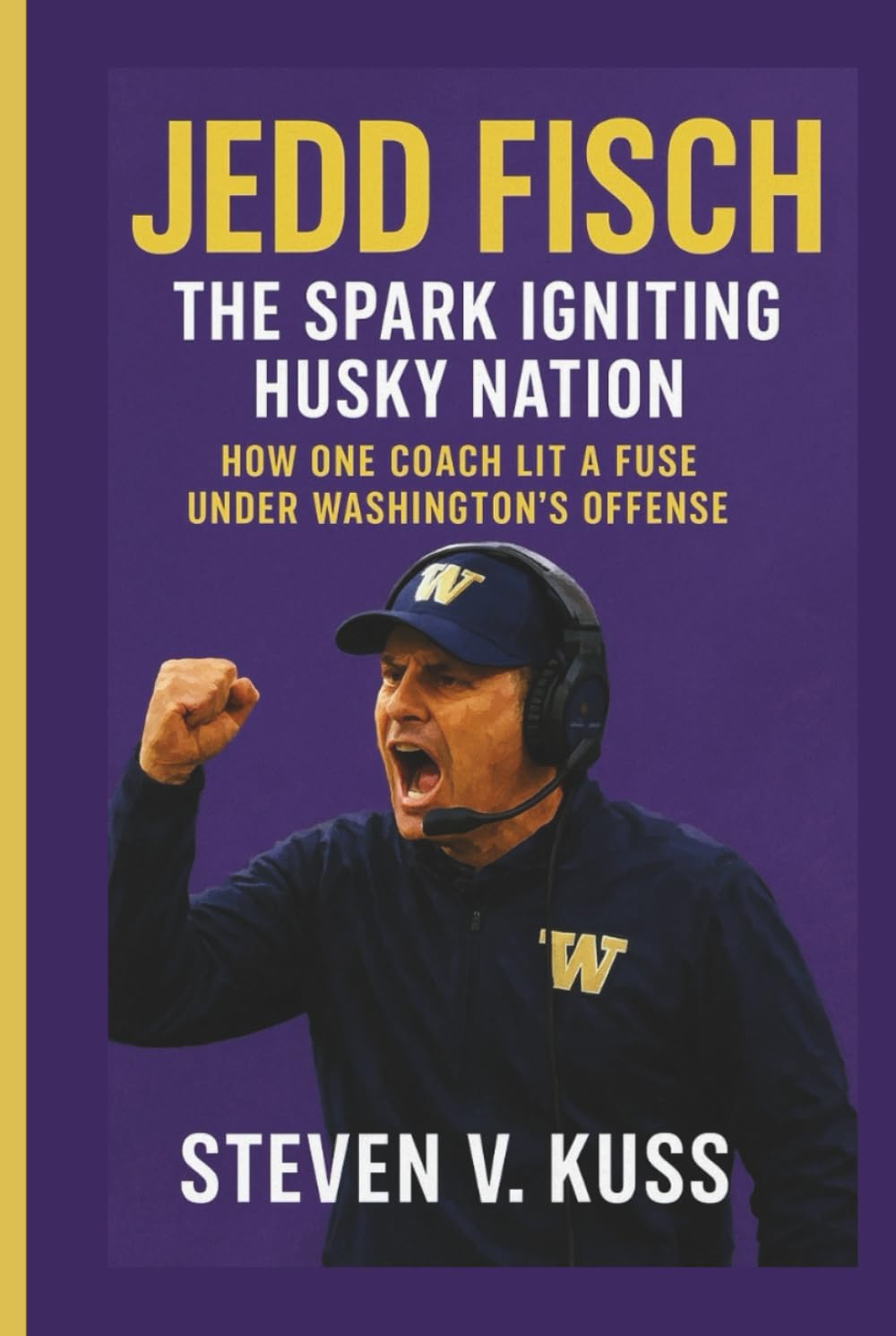 Jedd Fisch: The Spark Igniting Husky Nation: How one coach lit a fuse under Washington’s offens baixar o livro de graça