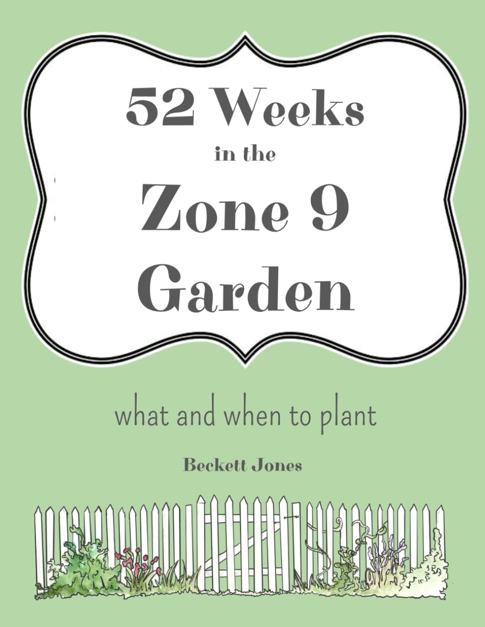 52 Weeks in the Zone 9 Garden: What and When to Plant baixar livro de graça
